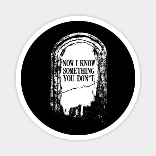 Tombstone "Now I Know Something You Don't" Magnet